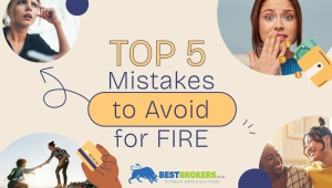 Top 5 Mistakes to Avoid for Financial Independence and Early Retirement (FIRE) in the UK